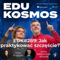 EDK#289: Szczęście w praktyce: jak je rozwijać na co dzień i w szkole?