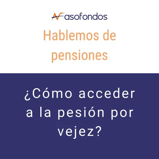 Hablemos de pensiones - ¿cómo acceder a la pensión por vejez? EP. 2