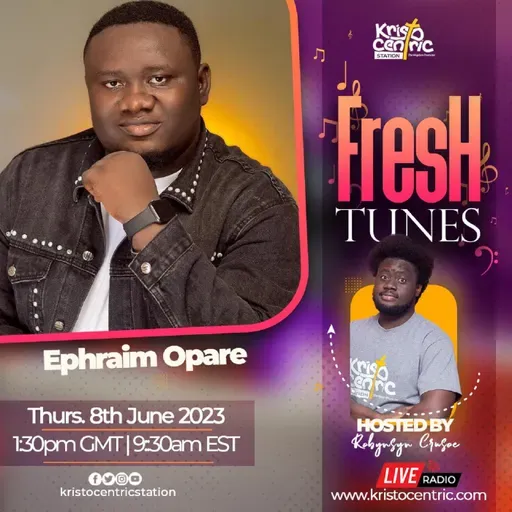 FRESHTUNES with Robynsyn Crusoe | 8TH JUNE 2023 Guest: EPHRAIM OPARE