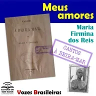 T4 #ep007 Vozes Brasileiras: "Meus amores" de "Cantos à beira-mar" (Maria Firmina)