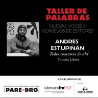 Andrés Estupiñán, "Todos comemos de ahí" (Totuma Libros). Taller de Palabras, Cámara de Comercio de Medellín / Cámara FM