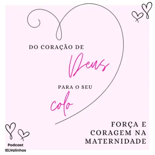 Podcast #1138 - Do Coração de Deus para o seu colo | Força e coragem na maternidade