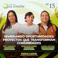 15 | Sembrando oportunidades: proyectos que transforman comunidades