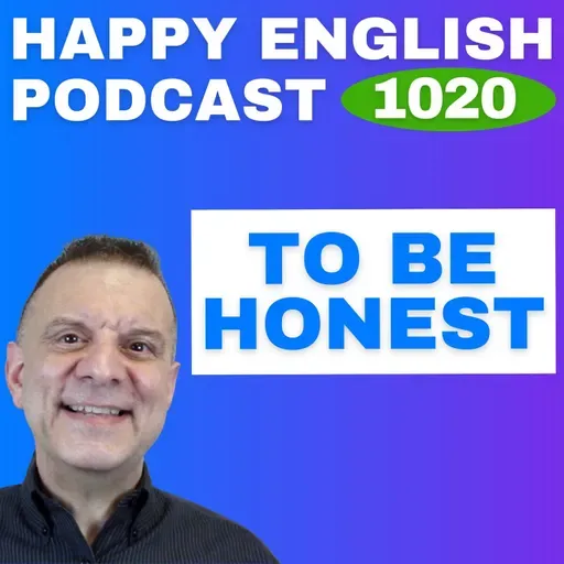 1020 - To Be Honest – English Tips in a Minute | Happy English