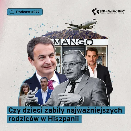 Czy dzieci zabiły najważniejszych rodziców w Hiszpanii (Dział Zagraniczny Podcast#277)