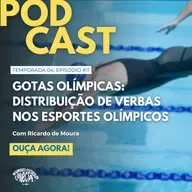 #11_24: GOTAS OLÍMPICAS: Distribuição Verbas nos Esportes Olímpicos por Ricardo de Moura 