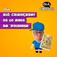 OS 60 ANOS DA "FOLHINHA" - #144 - Olá, Curiosos! 2023