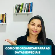Como se ORGANIZAR para as DATAS ESPECIAIS ao longo do ano?