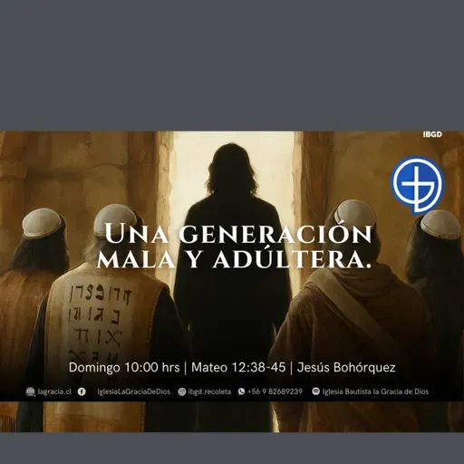 Una generación mala y adúltera | Mateo 12:38-45 | Primer Culto| Audio Domingo 22 Marzo 2026