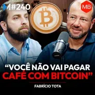 #240 | CUIDADO: ELE VAI MUDAR A SUA VISÃO SOBRE BITCOIN