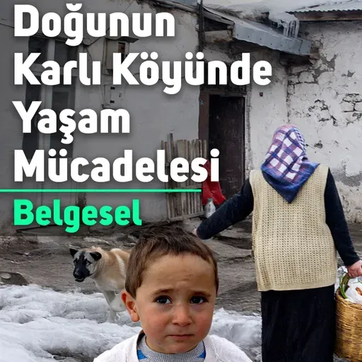 Doğunun Karlı Köyünde Yaşam Mücadelesi - Belgesel