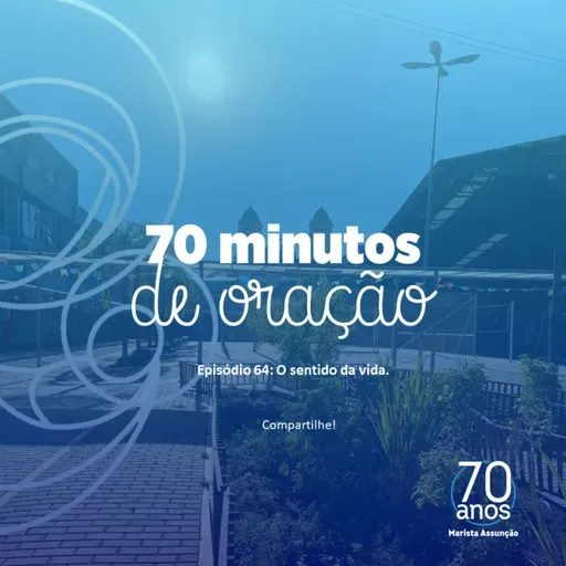 #64 - O sentido da vida