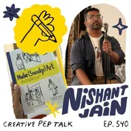 540 - Why the Creative Path Has to Be Twisty and Turny with Nishant Jain