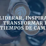 Liderar, inspirar y transformar en tiempos de cambio
