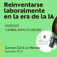 Episodio 33. Temporada 5. Reinventarse en la era de la IA. EP.2 Descubre tus Talentos Ocultos para Dar el Primer Paso