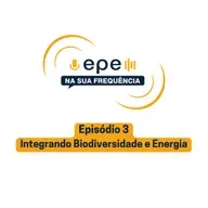 EPE na sua Frequência - #3 Integrando Biodiversidade e Energia