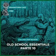 #182 - Coluna OSR Review Ep 10 - Brainstorm Cast T4