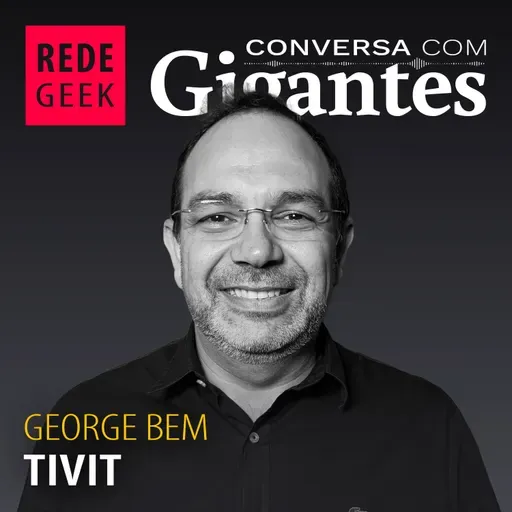 Conversa Com Gigantes - George Bem da TIVIT