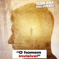 O HOMEM INVISÍVEL - HISTÓRIA DA ISABELA | QUEM AMA NÃO ESQUECE 06/08/25