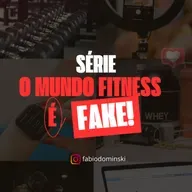 #477 - O mundo fitness é fake ep. 2