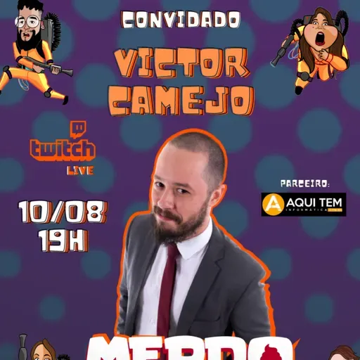 MERDOCAST #62 - "ME DESIPINOTIZA AGORA, CAMEJO!!!!" feat VICTOR CAMEJO