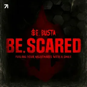 Be. Scared