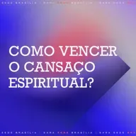 COMO VENCER O CANSAÇO ESPIRITUAL  -  BANNING LIEBSHER