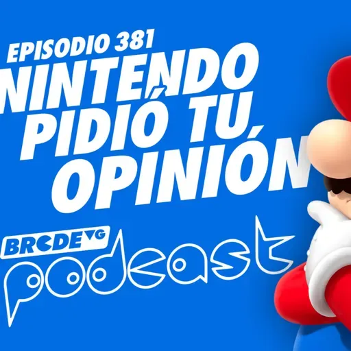 NINTENDO PIDIÓ TU OPINIÓN - BRCDEvg Podcast 381