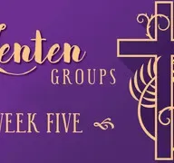 Lenten Group Devotion for Week 5 - Final Week (March 20 & 22 (Audio)