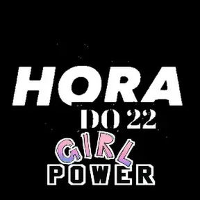 Hora do 22 - Girl Power