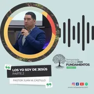 "Los Yo Soy de Jesús" (Parte 2) - Ptor. Juan Marcos Castillo