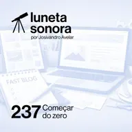 Luneta Sonora 237: Começar do zero