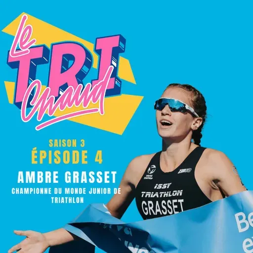 S3 - Ep4 - Ambre Grasset - Championne du Monde et de France Junior de triathlon