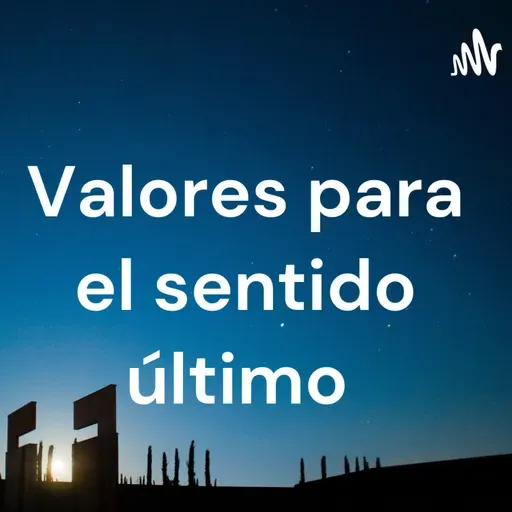 "Valores para el sentido último"