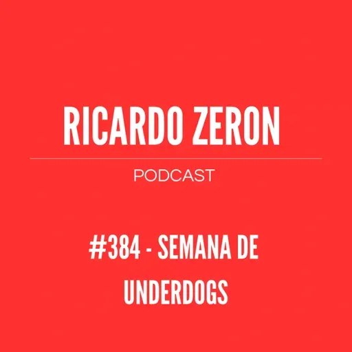 #384 - Semana de underdogs