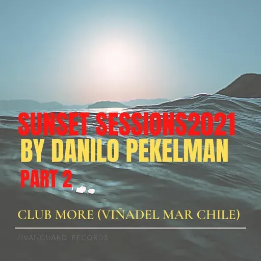 Sunset Sessions 2021 Live At Club More (ViñaDel Mar) Part 2  2021-10-10