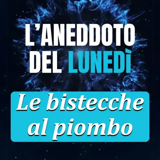 Bistecche al piombo - Aneddoto del Lunedì #20