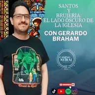 SANTOS Y BRUJERÍA: El lado OSCURO DE LA IGLESIA con GERARDO BRAHAM