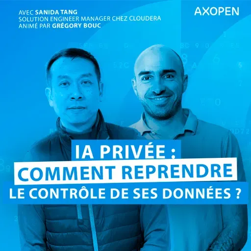 IA privée : comment reprendre le contrôle de ses données ? Avec Sanida Tang, Solution Engineer Manager chez Cloudera