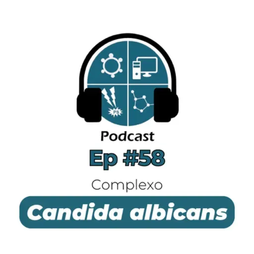 Episódio #58 - Complexo Candida albicans