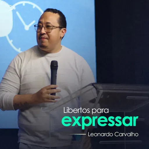 Libertos para expressar - Leonardo Carvalho