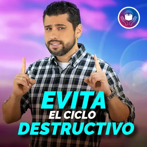 Mi Devocional Hoy: Evita el ciclo destructivo #719