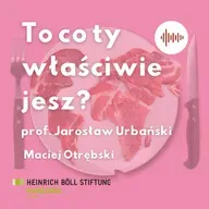 „To co ty właściwie jesz?” Produkcja zwierzęca a konsumenci