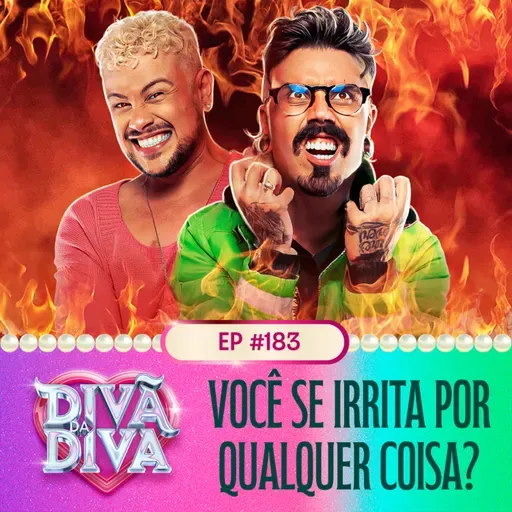 #183 - Você se irrita por qualquer coisa?