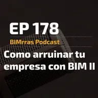 178 Cómo arruinar tu empresa con BIM II