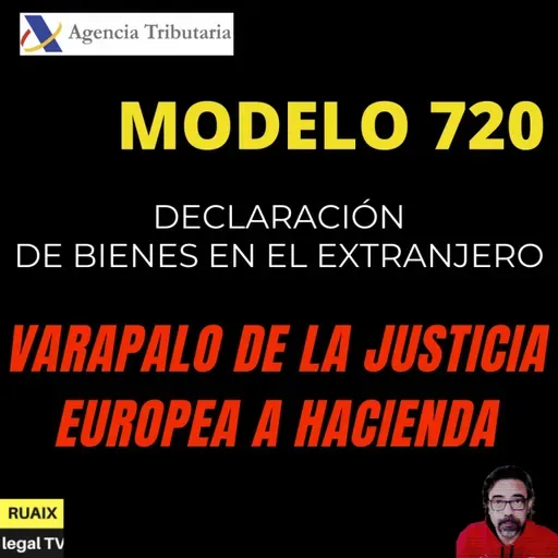 Modelo 720 | La Justica Europea tumba la Declaración de Bienes en el Extranjero | Noticias Impuestos