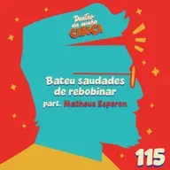 Episódio 115 - Bateu saudades de rebobinar (part. Matheus Esperon)