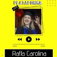 RAFFA CAROLINA - Muitos clubes não entenderam o impacto do futebol feminino - PLATAFORMA #275