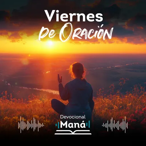Devocional | Viernes de Oración Maná