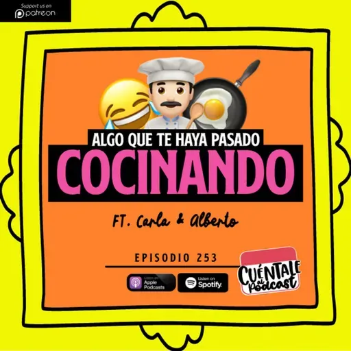 253. Algo que te haya pasado COCINANDO (Ft. Carla & Alberto)